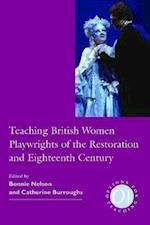 Teaching British Women Playwrights of the Restoration and E