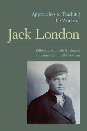 Approaches to Teaching the Works of Jack London