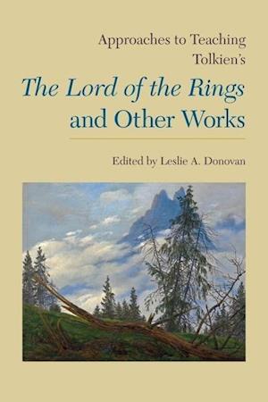 Approaches to Teaching Tolkien's The Lord of the Rings¿ and