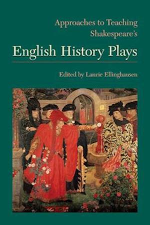 Approaches to Teaching Shakespeare's English History Plays
