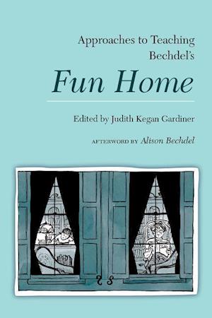 Approaches to Teaching Bechdel's Fun Home