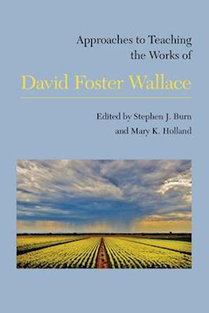 Approaches to Teaching the Works of David Foster Wallace