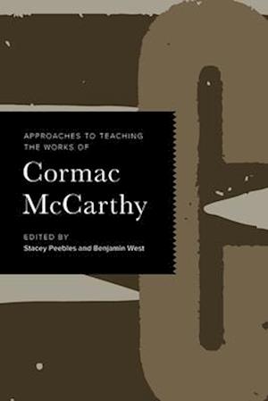 Approaches to Teaching the Works of Cormac McCarthy