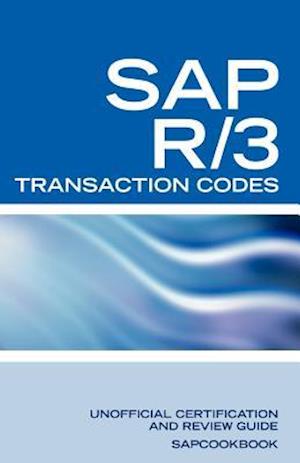 SAP R/3 Transaction Codes: SAP R3 FICO, HR, MM, SD, Basis Transaction Code Reference