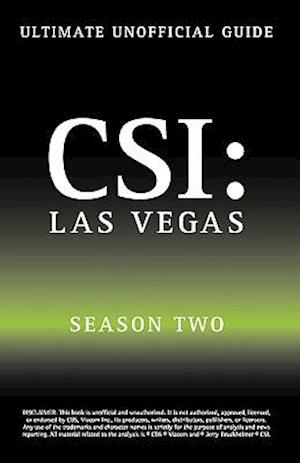 Ultimate Unofficial CSI Las Vegas Season Two Guide: CSI Las Vegas Season 2 Unofficial Guide