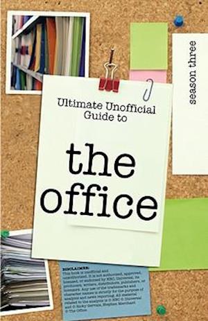 Ultimate Unofficial The Office (USA) Season Three Guide: Unofficial Guide to The Office Season 3 (USA)