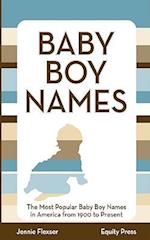 Baby Boy Names: The Most Popular Baby Boy Names in America from 1900 to Present 