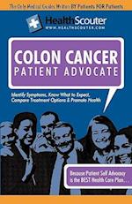 HealthScouter Colon Cancer: Colon Cancer Early Symptoms: Colon Cancer Warning Signs: Treatments for Colon Cancer (HealthScouter Colon Cancer) 