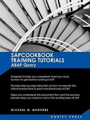 SAP Training Tutorials: SAP ABAP Query and SAP Query Cookbook: Sapcookbook Training Tutorials ABAP Query (Sapcookbook SAP Training Resource Ma
