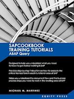 SAP Training Tutorials: SAP ABAP Query and SAP Query Cookbook: Sapcookbook Training Tutorials ABAP Query (Sapcookbook SAP Training Resource Ma 