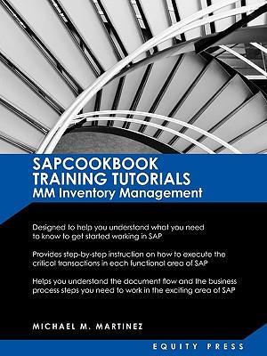 SAP Training Tutorials: SAP MM Inventory Management: SAPCOOKBOOK Training Tutorials MM Inventory Management (SAPCOOKBOOK SAP Training Resource Manuals