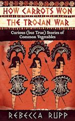 How Carrots Won the Trojan War