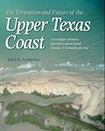 Formation and Future of the Upper Texas Coast