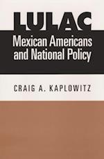 LULAC, Mexican Americans, and National Policy