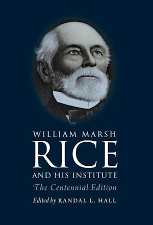 William Marsh Rice and His Institute
