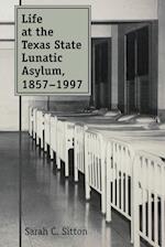 Life at the Texas State Lunatic Asylum, 1857-1997