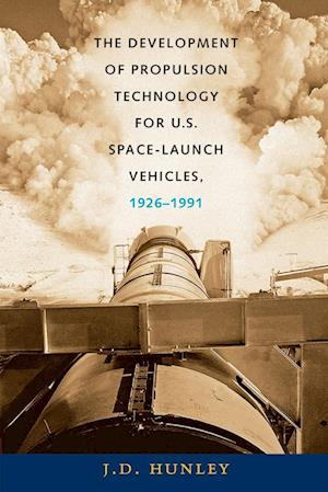 The Development of Propulsion Technology for U.S. Space-Launch Vehicles, 1926-1991