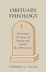 Obituary Theology: Reformed Doctrine of Dying and Death; Re. Obituaries 