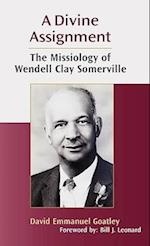 A Divine Assignment: The Missiology of Wendell Clay Somerville 