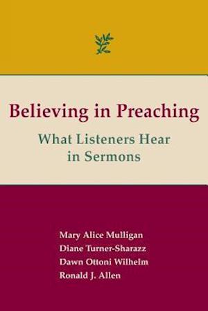 Believing in Preaching: What Listeners Hear in Sermons