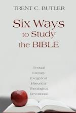 Six Ways to Study the Bible: Textual, Literary, Exegetical, Historical, Theological, Devotionae 