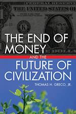 End of Money and the Future of Civilization