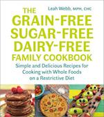 The Grain-Free, Sugar-Free, Dairy-Free Family Cookbook