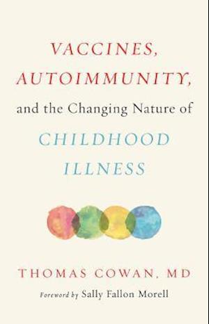 Vaccines, Autoimmunity, and the Changing Nature of Childhood Illness