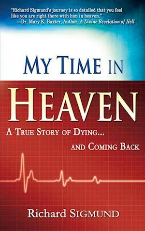 My Time in Heaven: A True Story of Dying and Coming Back