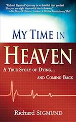 My Time in Heaven: A True Story of Dying and Coming Back 