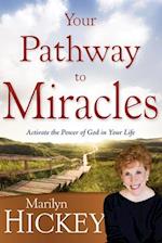 Your Pathway to Miracles: Activate the Power of God in Your Life 