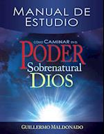 Cómo Caminar En El Poder Sobrenatural de Dios