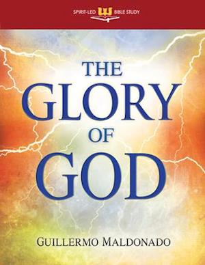 Glory of God: Experience a Supernatural Encounter with His Presence (Stand Alone Bible Study)