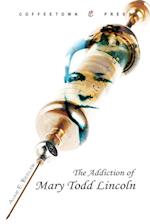 The Addiction of Mary Todd Lincoln 