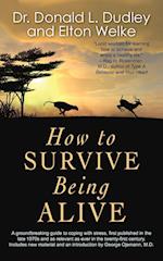 How to Survive Being Alive