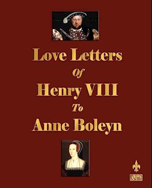 Love Letters of Henry VIII to Anne Boleyn