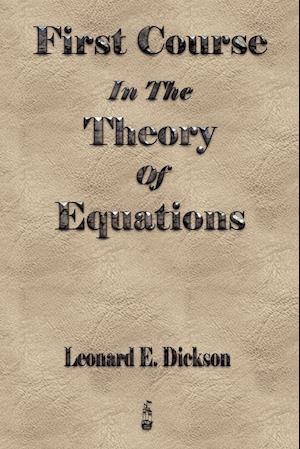 First Course In The Theory Of Equations