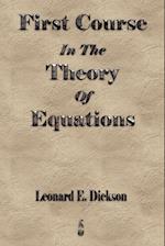 First Course In The Theory Of Equations