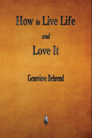 How to Live Life and Love It