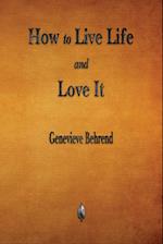 How to Live Life and Love It