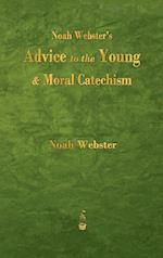 Noah Webster's Advice to the Young and Moral Catechism 