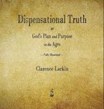 Dispensational Truth or God's Plan and Purpose in the Ages 