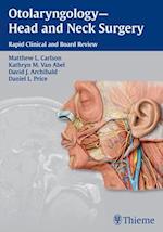 Otolaryngology: Head and Neck Surgery : Rapid Clinical and Board Review