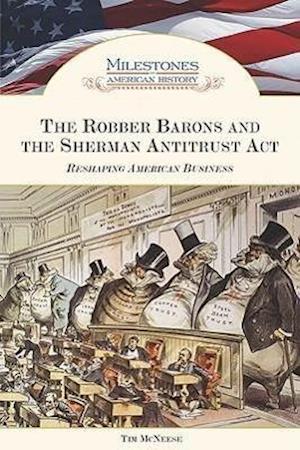 McNeese, T:  The Robber Barons and the Sherman Antitrust Act