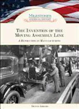 The Invention of the Moving Assembly Line