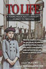 To Life - A Holocaust Survivor's Journey to Freedom