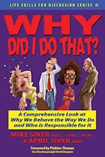 Why Did I Do That? a Comprehensive Look at Why We Behave the Way We Do and Who Is Responsible for It