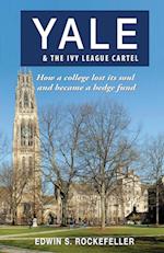 Yale & the Ivy League Cartel - How a College Lost Its Soul and Became a Hedge Fund