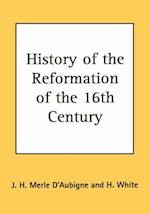 History of the Reformation of the 16th Century