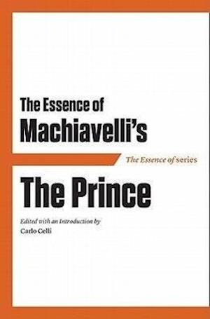 The Essence of Machiavelli